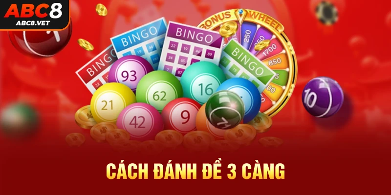 Cách đánh đề 3 càng