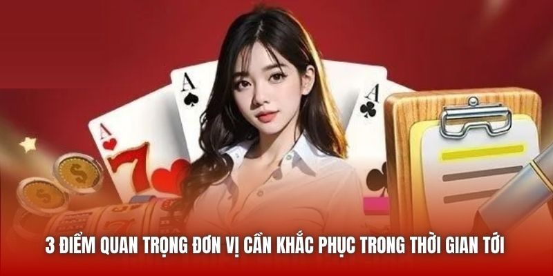 3 điểm quan trọng đơn vị cần khắc phục trong thời gian tới 