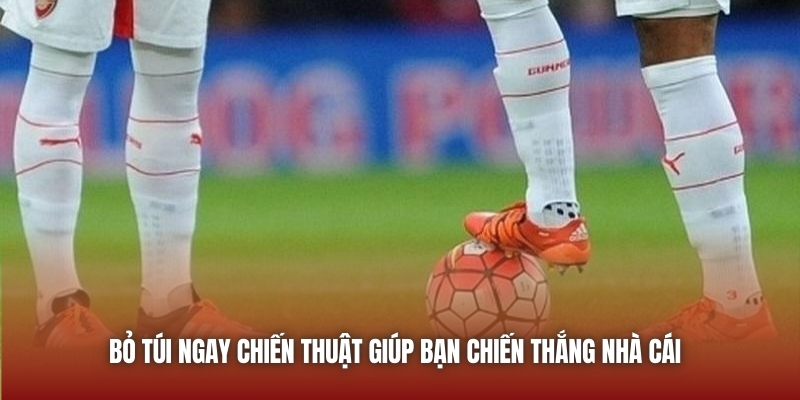 Bỏ túi ngay chiến thuật giúp bạn chiến thắng nhà cái 