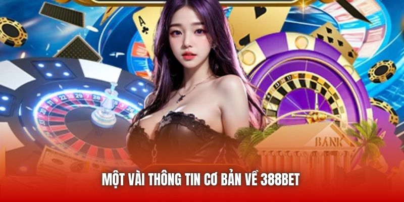 Một vài thông tin cơ bản về 388bet 