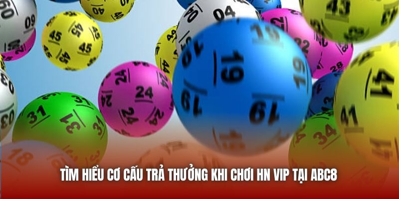 Tìm hiểu cơ cấu trả thưởng khi chơi HN VIP tại ABC8