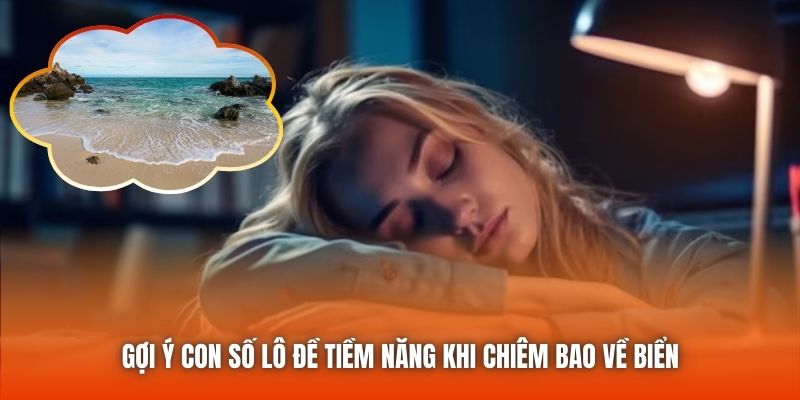 Gợi ý con số lô đề tiềm năng khi chiêm bao về biển