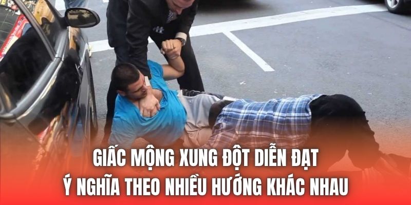 Giấc mộng xung đột diễn đạt ý nghĩa theo nhiều hướng khác nhau